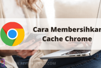 Cara Membersihkan Cache Chrome