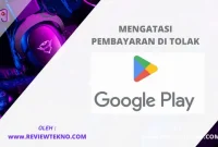 mengatasi pembayaran di tolak google play