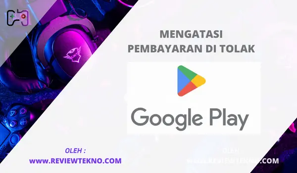 Mengatasi Metode Pembayaran Ditolak google play